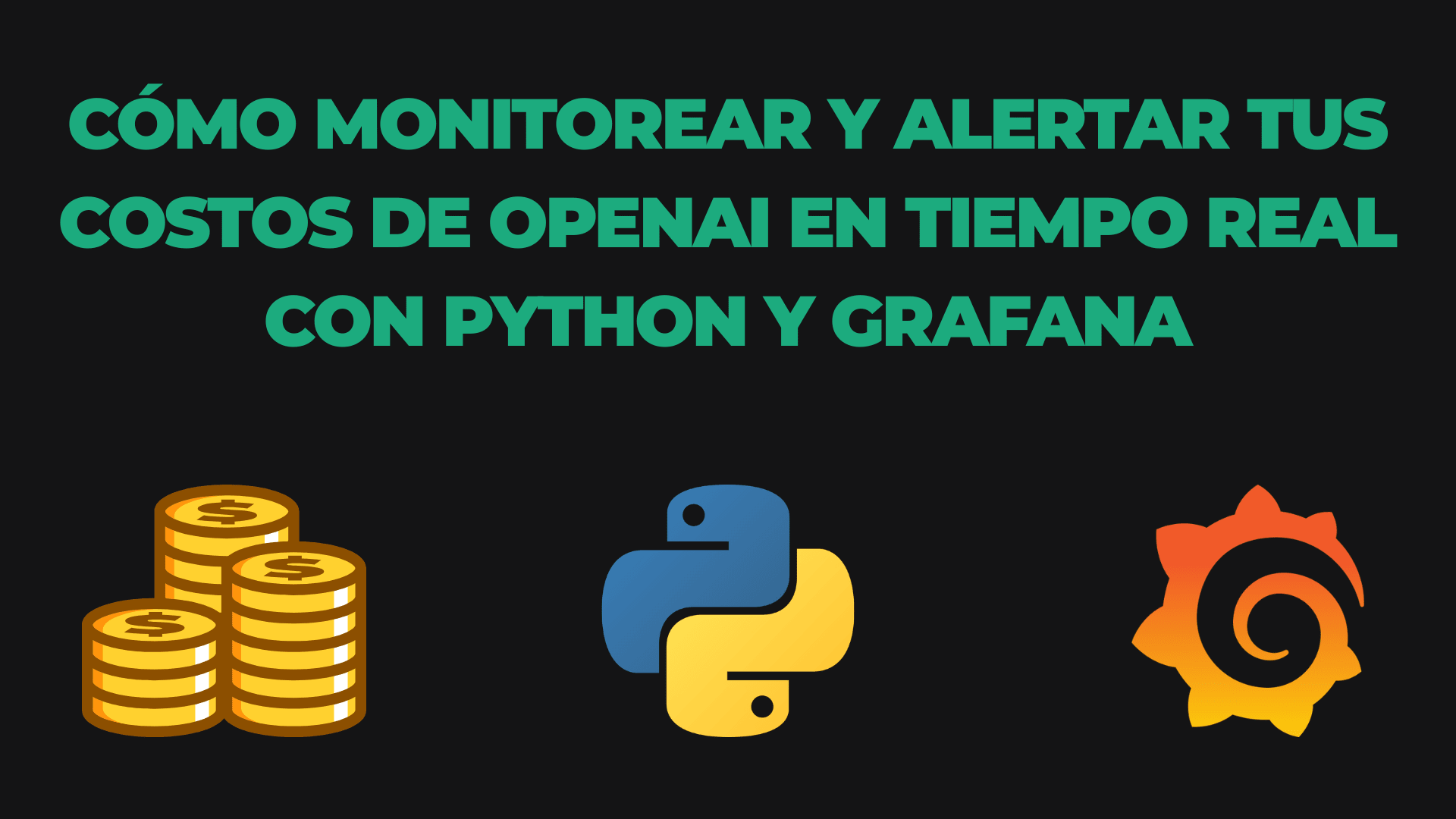 Cómo monitorear y alertar tus costos de OpenAI en tiempo real con Python y Grafana