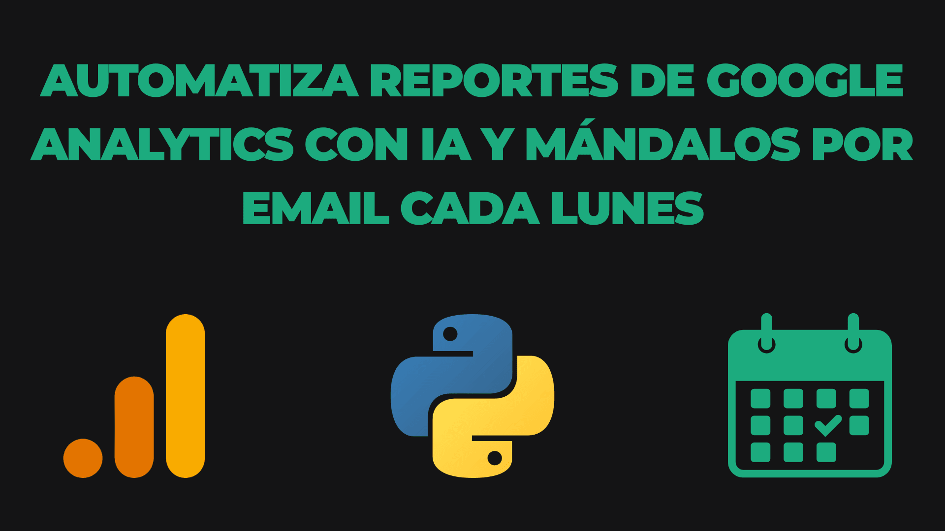 Automatiza reportes de Google Analytics con IA y mándalos por email cada lunes