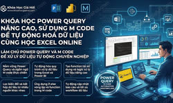 Khóa Học Power Query Nâng Cao, Sử Dụng M-code Để Tự Động Hoá Dữ Liệu Cùng Học Excel Online