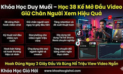 Khóa Học Duy Muối – Học 38 Kế Mở Đầu Video Giữ Chân Người Xem Hiệu Quả