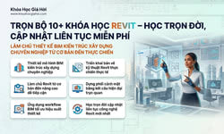 Trọn Bộ 10+ Khóa Học Revit – Học Trọn Đời, Cập Nhật Liên Tục Miễn Phí