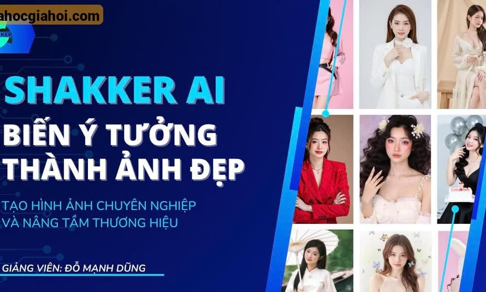 Khóa Học Shakker AI – Biến Ý Tưởng Thành Ảnh Đẹp