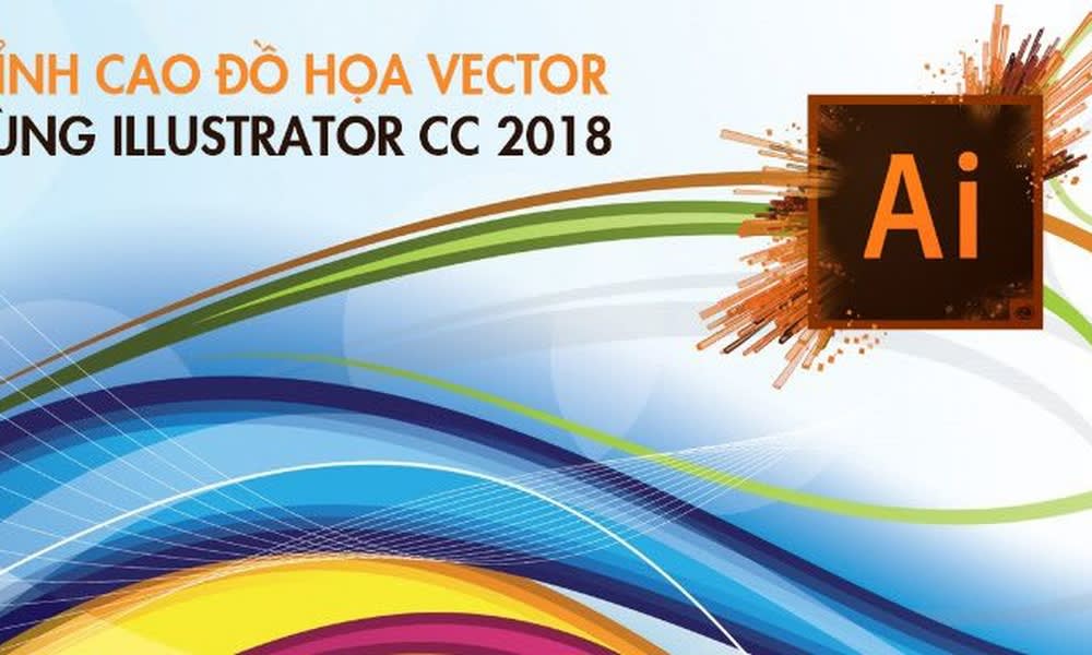 Khóa Học Đỉnh Cao Đồ Họa Vector Cùng Illustrator Cc 2018