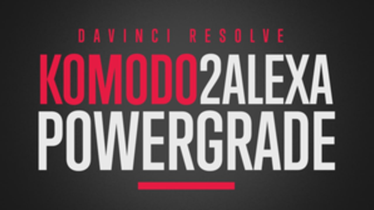Red Komodo to Alexa PowerGrade