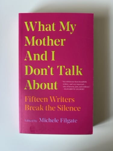 What my mother and I don't talk about