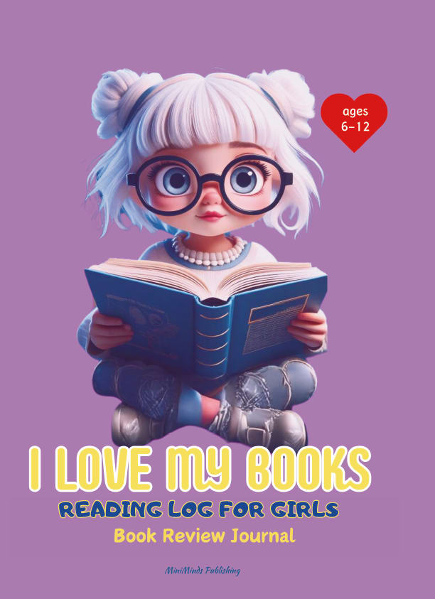 I Love My Books: Reading Log for Girls, Ages 6-12 Hardcover