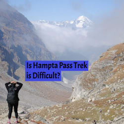 Hampta Pass Trek Difficulty Level Guide