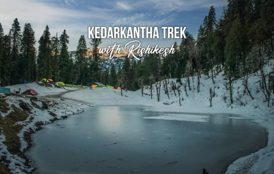 Kedarkantha Trek with Rishikesh