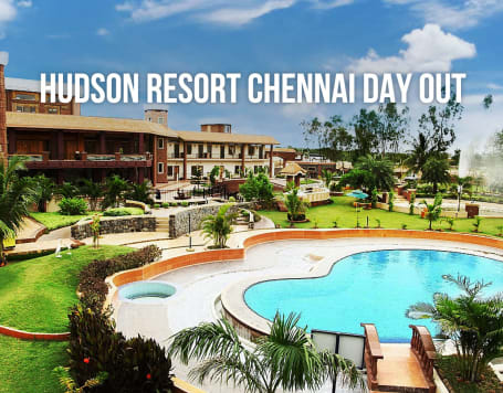 Hudson Resort Chennai Day Out