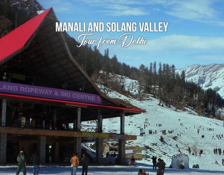 Manali and Solang Valley Tour from Delhi