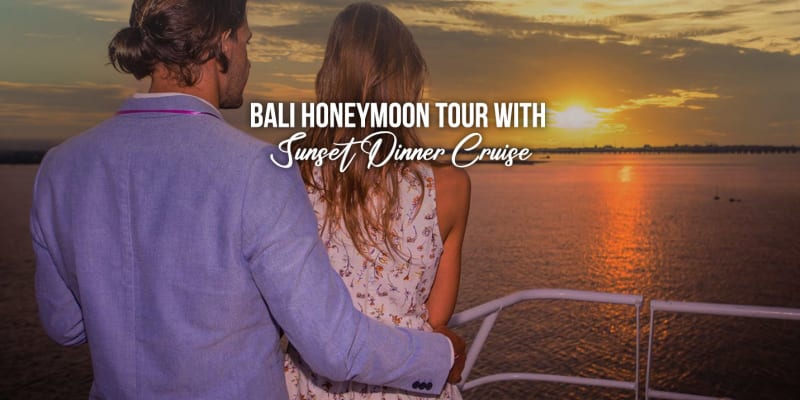 Bali Honeymoon Tour With Sunset Dinner Cruise