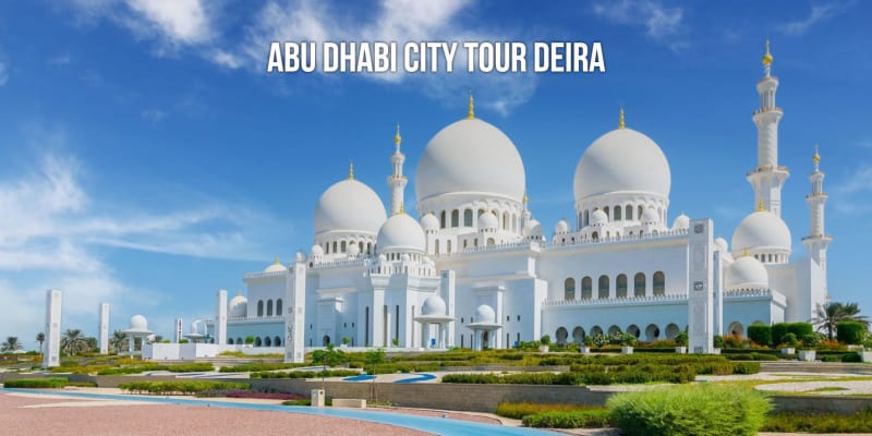 Abu Dhabi City Tour Deira
