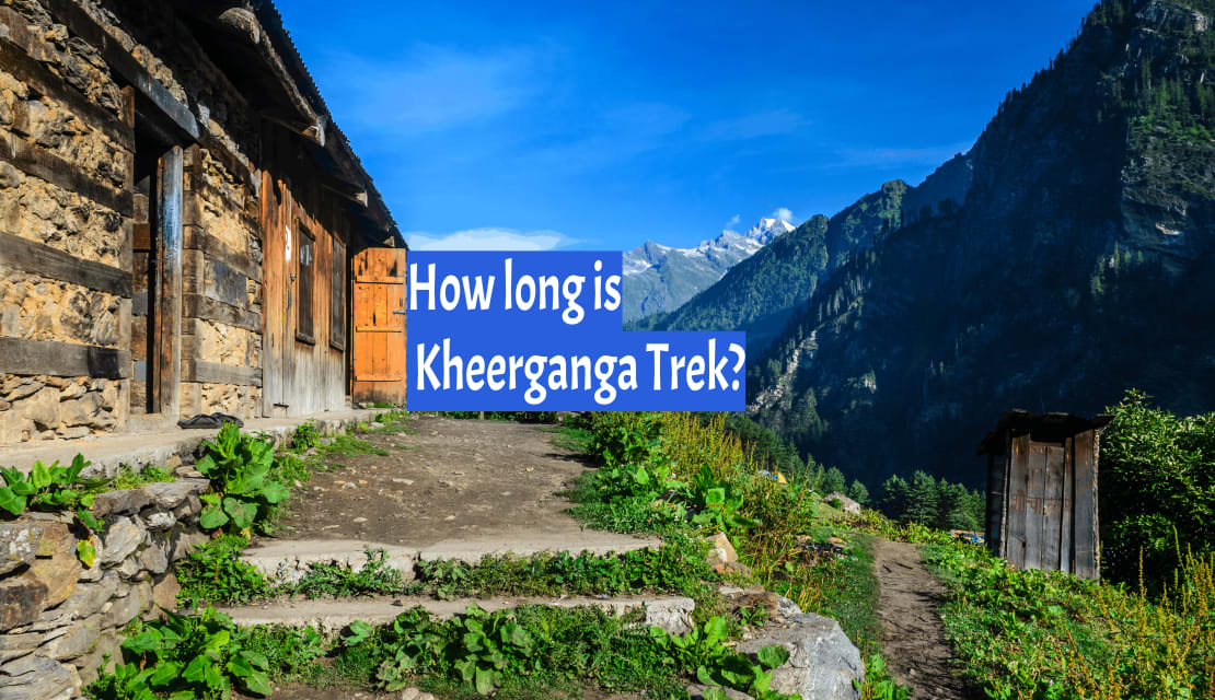 How long is Kheerganga Trek?