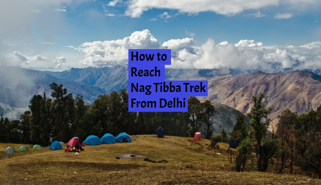 How to Reach Nag Tibba Trek From Delhi