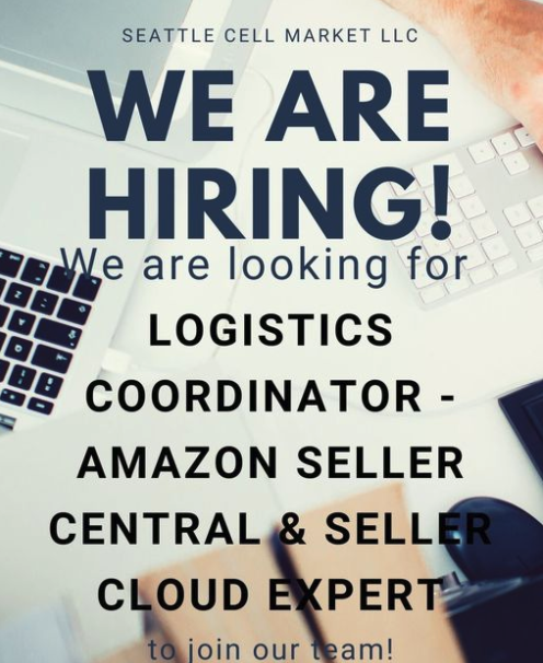 Seattle Cell Market LLC Hiring Logistics Coordinator - Amazon Seller Central &amp; Seller Cloud Expert