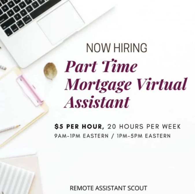 Now Hiring Part-time Mortgage Virtual Assistant ($5 per hour, 20 hours per week)