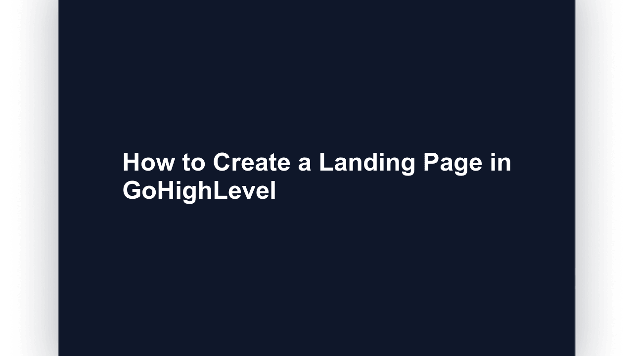 How to Create a Landing Page in GoHighLevel (2026 Step-by-Step)