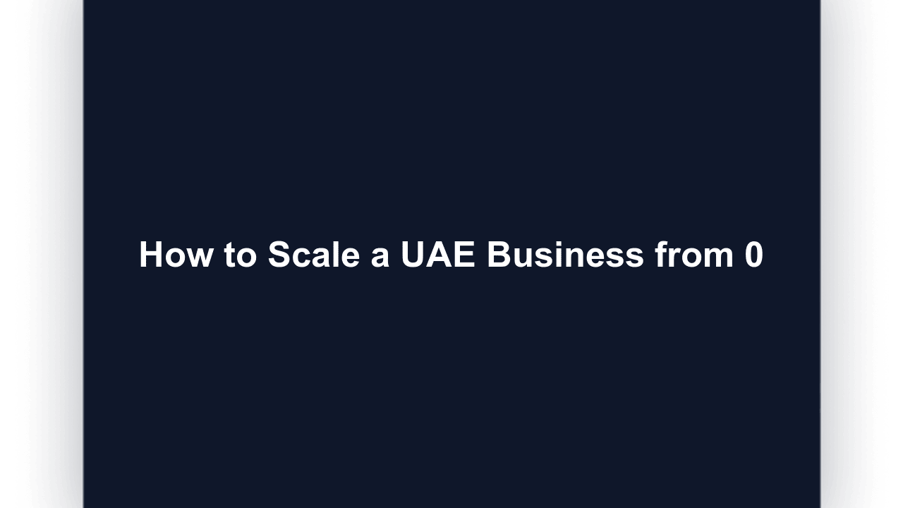 How to Scale a UAE Business from 0 to AED 1 Million 2026