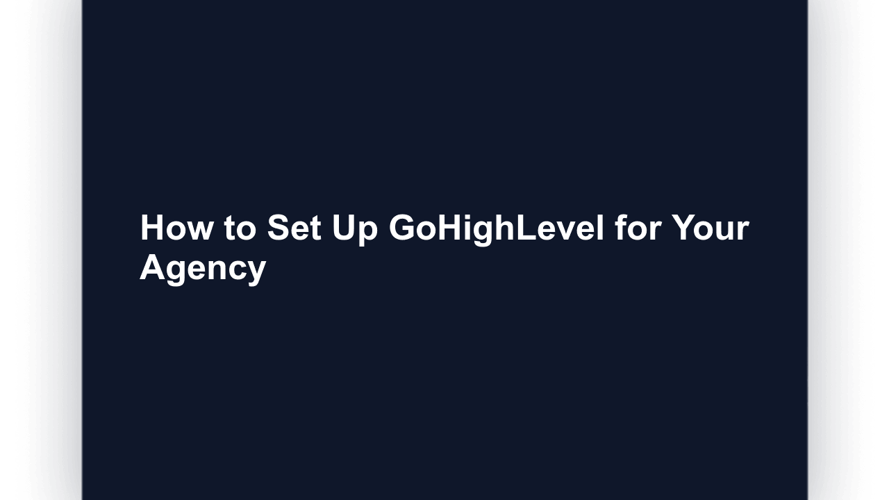 How to Set Up GoHighLevel for Your Agency (Step-by-Step 2026)