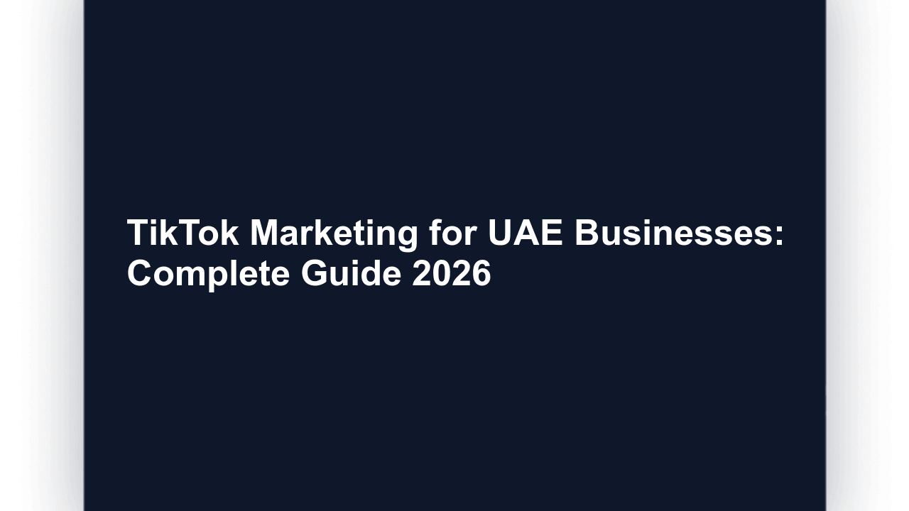 TikTok Marketing for UAE Businesses: Complete Guide 2026