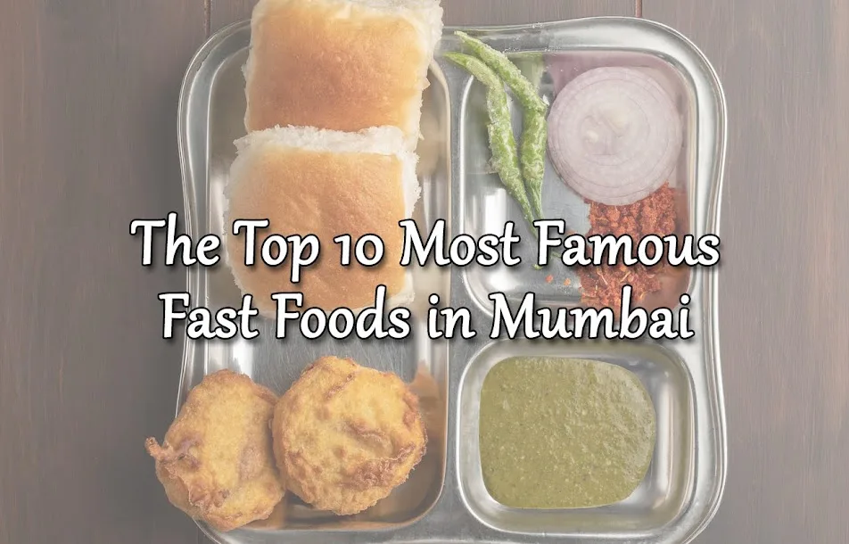 Top 10 Most Famous Fast Foods in Mumbai