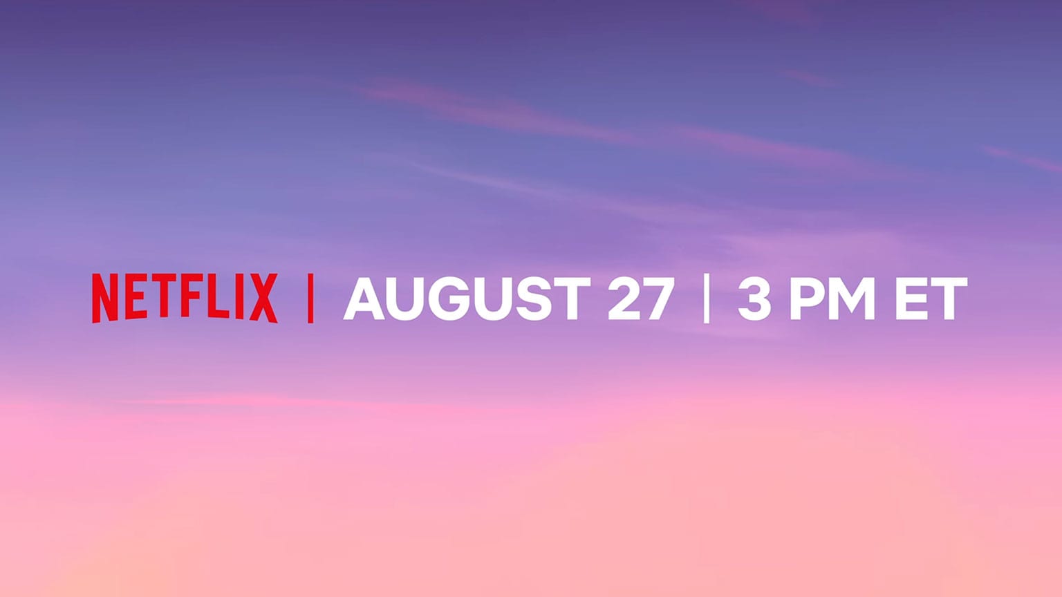 Céu rosado com o aviso de estreia na Netflix em 27 de agosto às 3 PM ET
