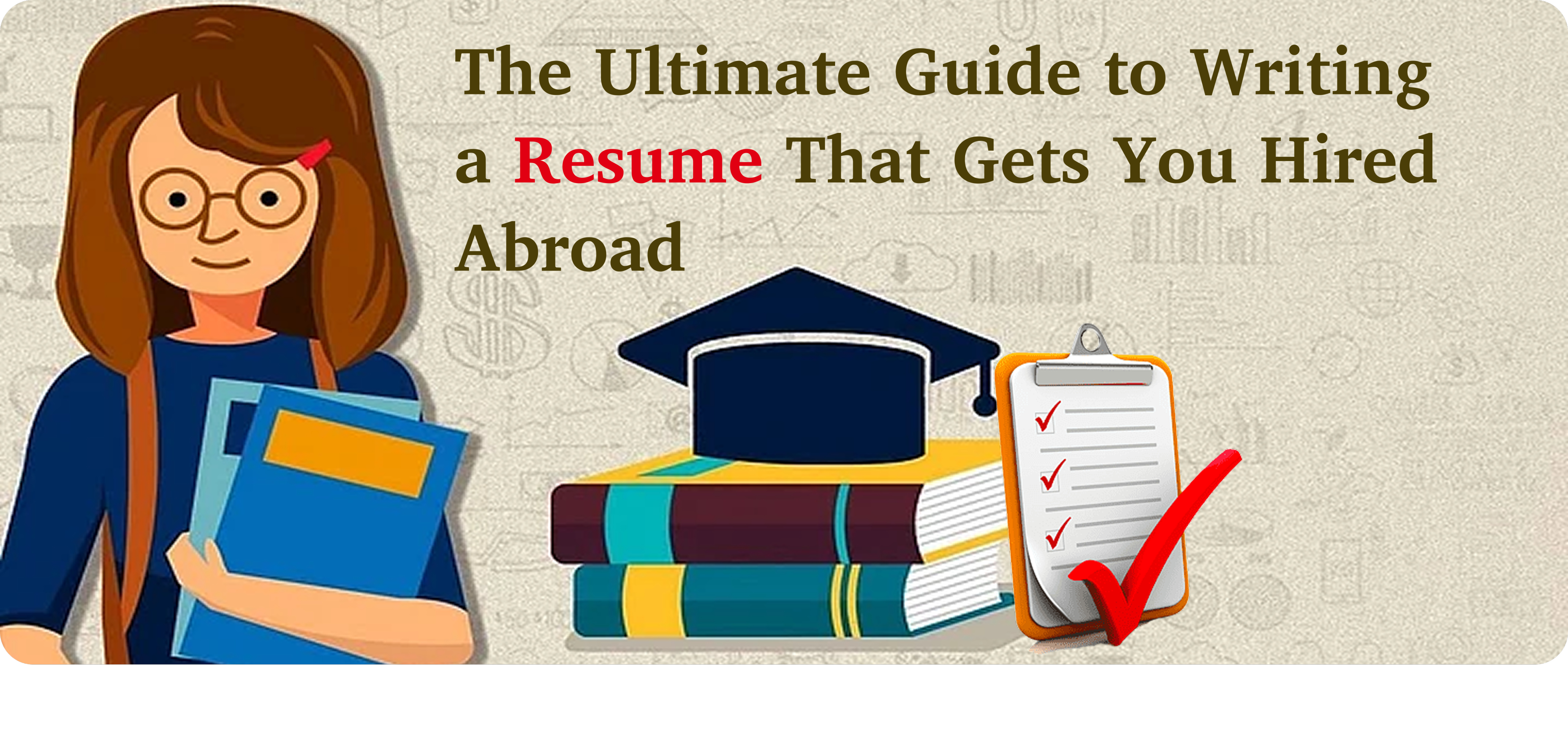 The Ultimate Guide to Writing a Resume That Gets You Hired Abroad