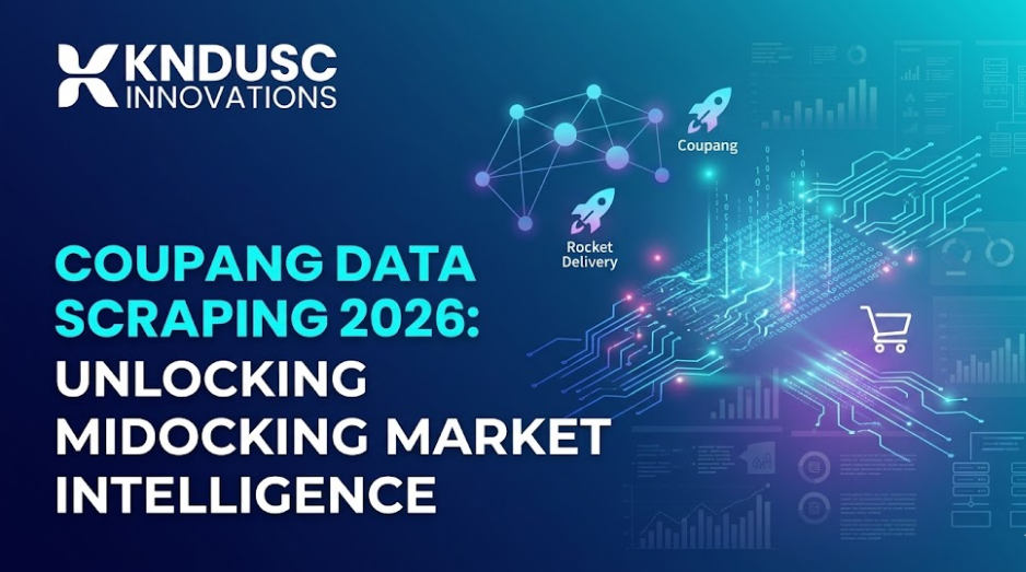 Coupang Data Scraping 2026: The Enterprise Guide to Extracting Market Intelligence, Dynamic Prices & Seller Insights from South Korea’s E-Commerce Giant