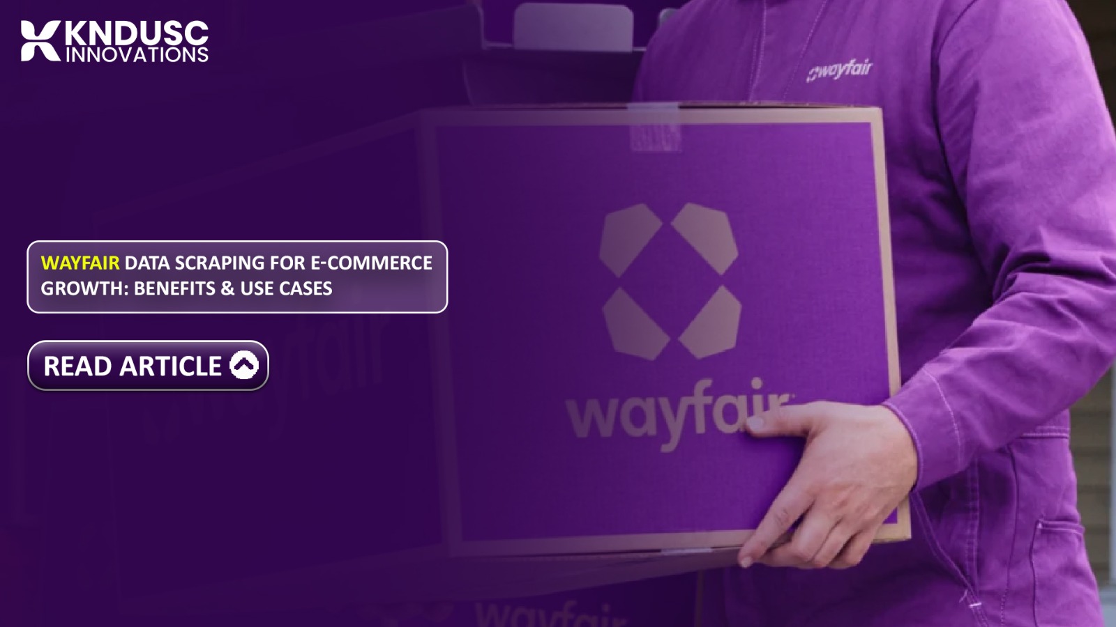 Wayfair Data Scraping for E-commerce Growth: Benefits & Use Cases