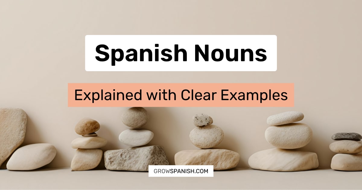 Spanish Nouns Explained with Examples ⁄ Grow Spanish.com