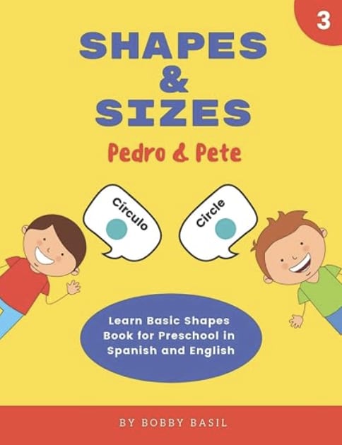 Shapes & Sizes: Learn Basic Shapes Book for Preschool in Spanish and English (Pedro & Pete Spanish Kids)