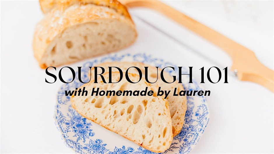 Sourdough 101 Class with Homemade by Lauren