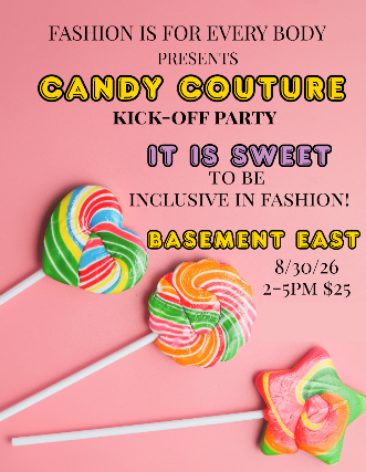 Candy Couture: Fashion Is For Every Body's 2026 Fashion Show Kick-Off Party