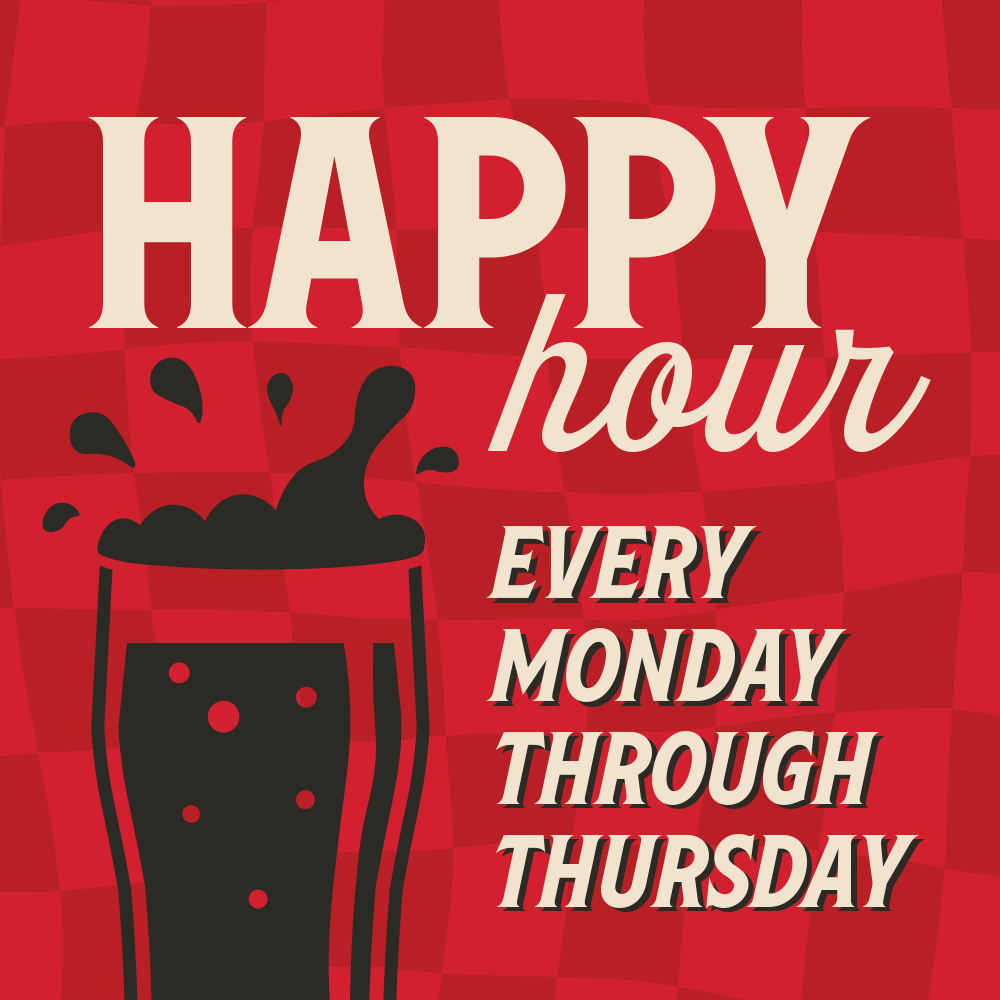 Monday–Thursday Happy Hour