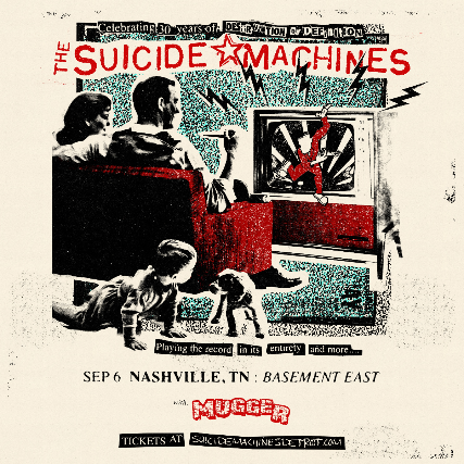 The Suicide Machines - Celebrating 30 Years of ‘Destruction By Definition' w/ Mugger