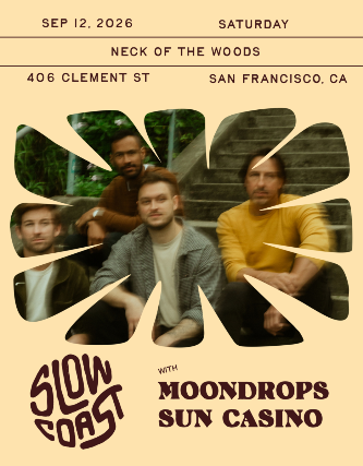 Slow Coast/ The Moondrops/ Sun Casino