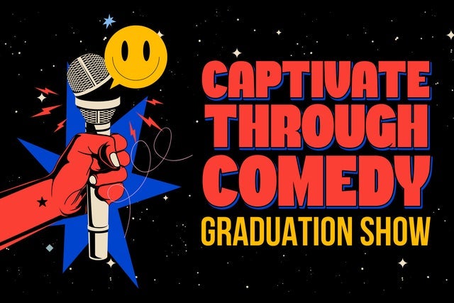 Captivate Through Comedy 201 Graduation Show