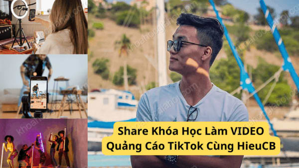 Khóa Học Hướng Dẫn Làm VIDEO Quảng Cáo TikTok – HieuCB