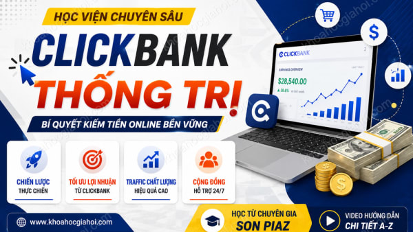 Khóa Học Clickbank Thống Trị – Học Viện Clickbank Chuyên Sâu Cùng Nguyễn Tùng Sơn (Sơn Piaz)