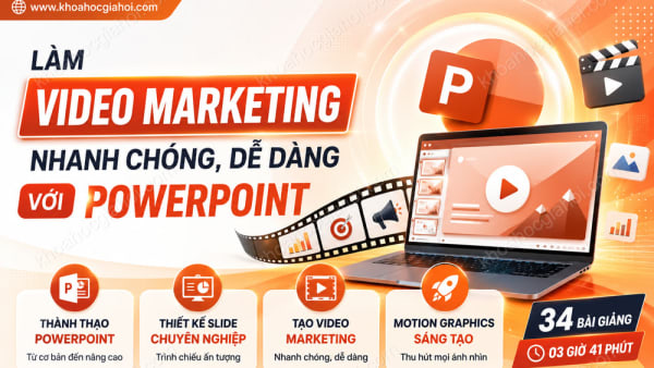 Khóa Học Làm Video Marketing Nhanh Chóng, Dễ Dàng Với Powerpoint