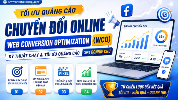 Khóa Học Tối Ưu Quảng Cáo Chuyển Đổi Online – Web Conversion Optimization (WCO) – Kỹ Thuật Chạy & Tối Ưu Quảng Cáo Chuyển Đổi Cùng Donnie Chu