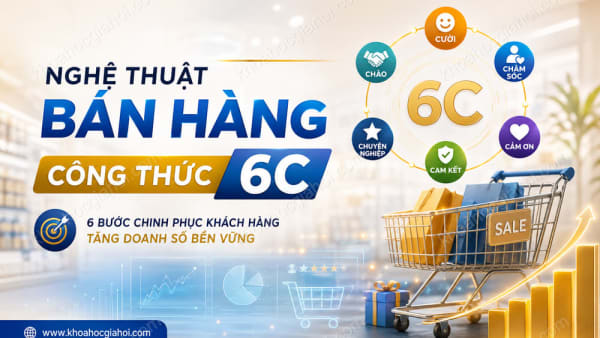 Khóa Học Nghệ Thuật Bán Hàng Công Thức 6C