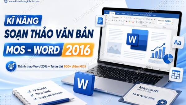 Khóa Học Kĩ Năng Soạn Thảo Văn Bản Mos - Word 2016