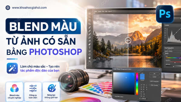 Khóa Học Blend Màu Từ Ảnh Có Sẵn Bất Kỳ Bằng Photoshop