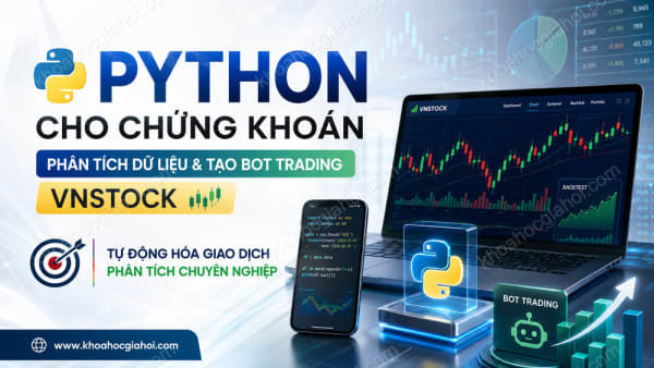Khóa Học Python Cho Chứng Khoán – Phân Tích Dữ Liệu & Tạo Bot Trading VNSTOCK