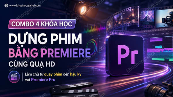 Combo 4 Khoá Học Dựng Phim Bằng Premiere Cùng Quạ HD