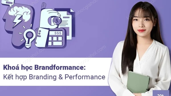 Khoá Học Brandformance: Kết Hợp Branding & Performance Cùng Run By Linh
