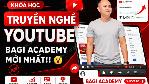Khóa Học Truyền Nghề Youtube Mới Nhất Cùng Bagi Academy