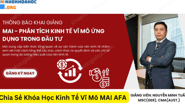 Khóa Học Phân Tích Kinh Tế Vĩ Mô Ứng Dụng Trong Đầu Tư (Mai) Cùng Afa