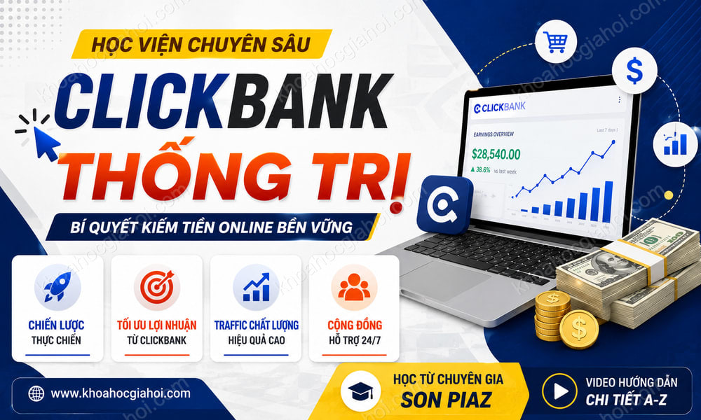 Khóa Học Clickbank Thống Trị – Học Viện Clickbank Chuyên Sâu Cùng Nguyễn Tùng Sơn (Sơn Piaz)